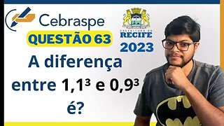 A diferença entre 1,1³ e 0,9³ SEDUC RECIFE 2023 (CEBRASPE) Produtos Notáveis e expressões numéricas