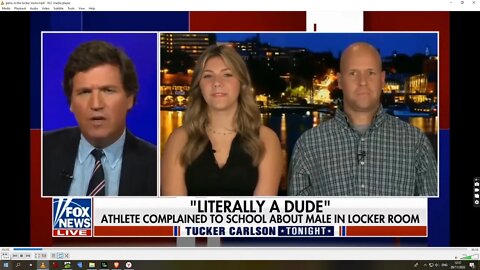 Tucker Carlson tonight:Father and daughter speak out after trans female changed in girls locker room