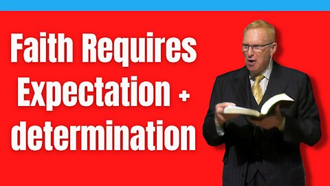 Faith REQUIRES: Expectation + Determination | Pastor Phillip H Jackson