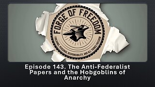 Episode 143. The Anti-Federalist Papers and the Hobgoblins of Anarchy