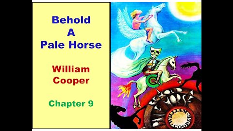 Behold A Pale Horse - William Cooper - Chapter 9