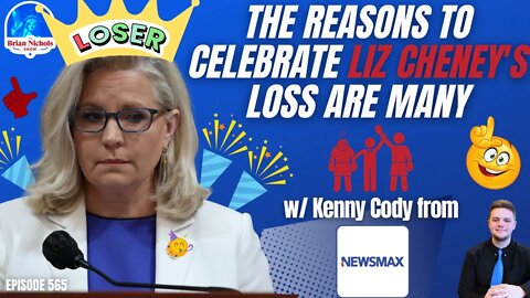 565: The Reasons to Celebrate Liz Cheney's Loss are MANY