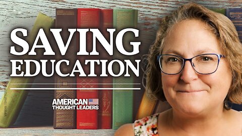 America’s Broken Education System—Leigh Bortins Talks Classical Education, Homeschool | American Thought Leaders