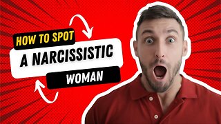 How To Spot A Narcissistic Woman