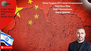 🚨 Cyber News: China Targets US Critical Infrastructure, 2nd Cisco 0Day, Seiko Ransomware, Apple