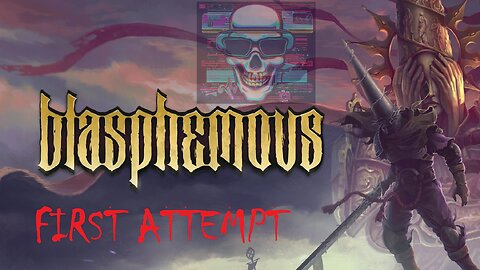 Let's Play BLASPHEMOUS First Attempt ** STREAM ** With Commentary