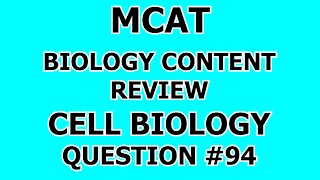 MCAT Biology Content Review Cell Biology Question #94