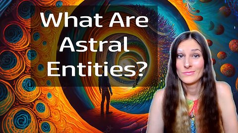 What Are Astral Entities Really And What Are The Different Types?