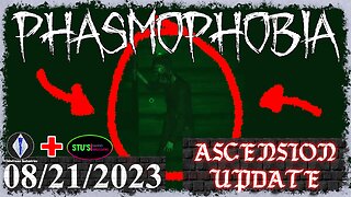 Phasmophobia 👻 Ascension Update [4] 👻 08/21/2023