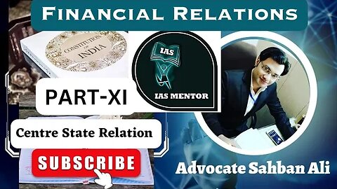 Financial Relations🤝|| Centre State Relation|| Part XI ||Indian Polity📜|| Advocate Sahban Ali||