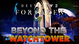Destiny 2 Forsaken - Beyond The Watchtower (Entering The Dreaming City)