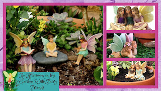 An Afternoon in the Garden With Fairy Friends