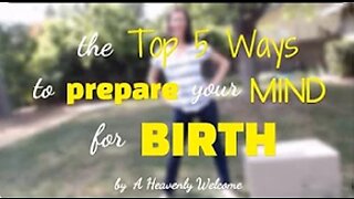 Top 5 ways to prepare your MIND for birth