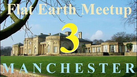 [archive] Flat Earth Meetup - Manchester UK - December 30, 2017 ✅