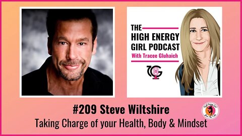 #209 Steve Wiltshire - Taking Charge of your Health, Body & Mindset