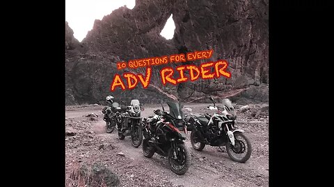 10 Questions for Every ADV Rider #AdventureThoughts