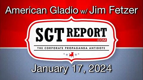 SGT Report (17 January 2024) American Gladio with Dr.Prof. James Fetzer returns to SGT Jim Fetzer