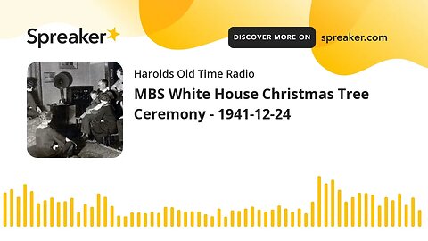 MBS White House Christmas Tree Ceremony - 1941-12-24