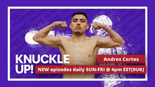 Andres Cortes | Knuckle Up with Mike Orr | Talkin Fight