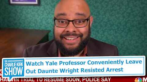 Watch Yale Professor Conveniently Leave Out Daunte Wright Resisted Arrest