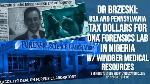 Brzeski: USA/Pennsylvania Tax dollars for DNA forensics lab in Nigeria w/ Windber Medical resources