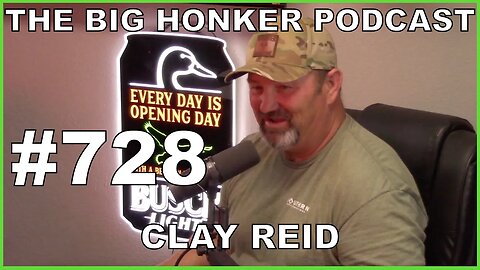 The Big Honker Podcast Episode #728: Clay Reid