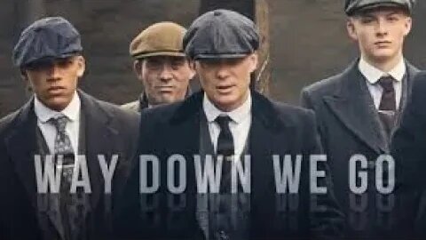 Peakyblinders || Way Down We Go