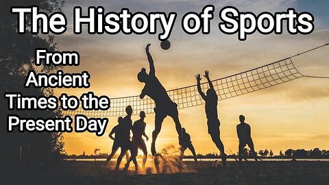 The History of Sports: From Ancient Times to the Present Day | Exploring the Global Phenomenon