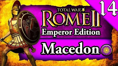 THE UNSTOPPABLE FORCE! Total War Rome 2: Emperor Edition: Macedon Campaign Gameplay #14