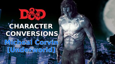 Character Conversions - Micheal Corvin [Underworld]