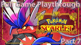 Pokemon Scarlet Full Playthrough - Part 7