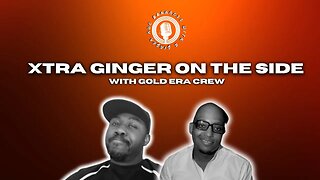 Xtra Ginger Apr 13th with Gold Era Crew