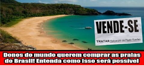 Donos do mundo querem comprar as praias do Brasil! Entenda como isso será possível