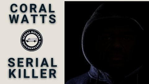 Serial Killer: "Coral" Eugene Watts - Full Documentary