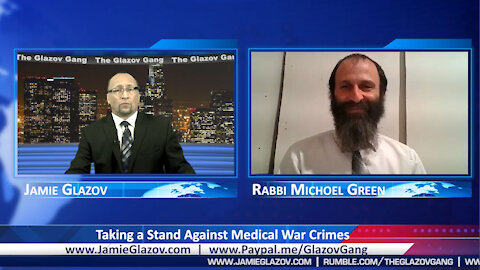 Rabbi Michoel Green: Taking a Stand Against Medical War Crimes.