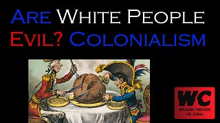 Are White People Evil? Colonialism