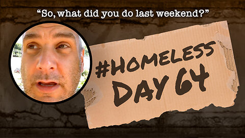 #Homeless Day 64: “So, what did you do last weekend?”