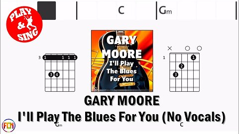 GARY MOORE I'll Play The Blues For You FCN GUITAR CHORDS & LYRICS NO VOCALS
