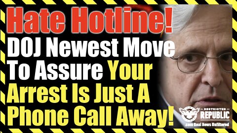 Hate Hotline! DOJ Newest Move To Assure Your Arrest Is Just A Phone Call Away!