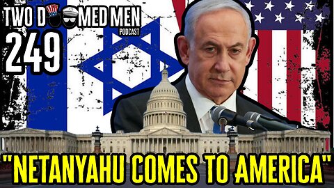 Episode 249 "Netanyahu Comes To America"
