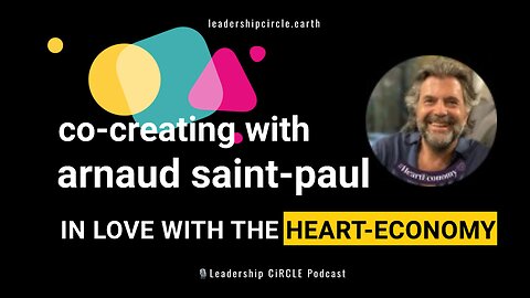 Co-Creating with Arnaud Saint-Paul: In Love With The Heart-Economy