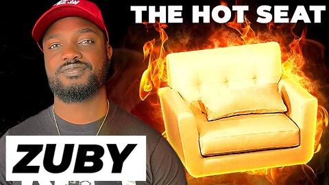 THE HOT SEAT with Zuby!