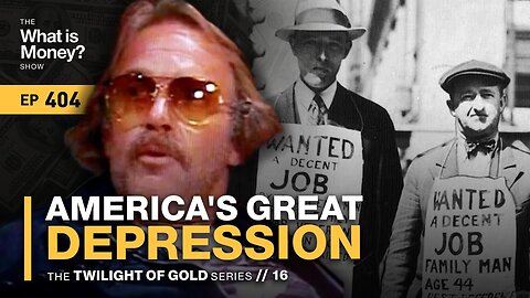 America's Great Depression | The Twilight of Gold Series | Episode 16 (WiM404)