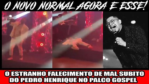 O ESTRANHO FALECIMENTO DE MAL SUBITO DO PEDRO HENRIQUE NO PALCO GOSPEL