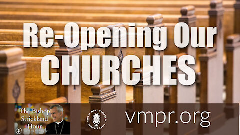 23 Feb 21, The Bishop Strickland Hour: Bishop Strickland Comments on Re-Opening Our Churches