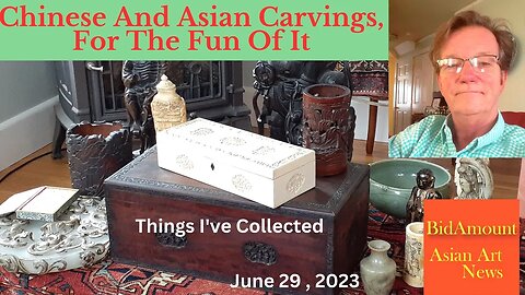 Chinese and Asian Carvings I've Collected Purely For The Fun Of It