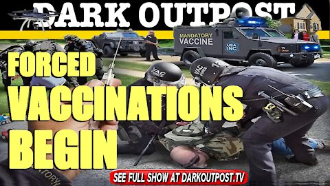 Dark Outpost 04-19-2021 Forced Vaccinations Begin