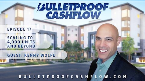 Scaling to 4,000 Units and Beyond, with Kenny Wolfe | Bulletproof Cashflow Podcast #17