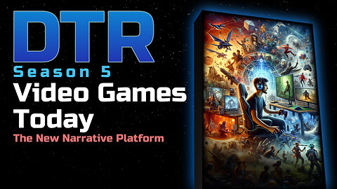 DTR Ep 424: Video Games Today