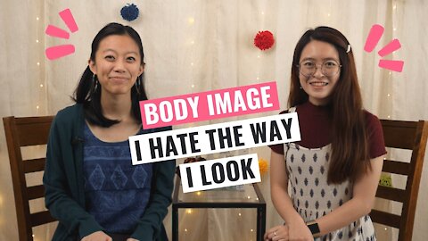 Body Image: I Hate The Way I Look